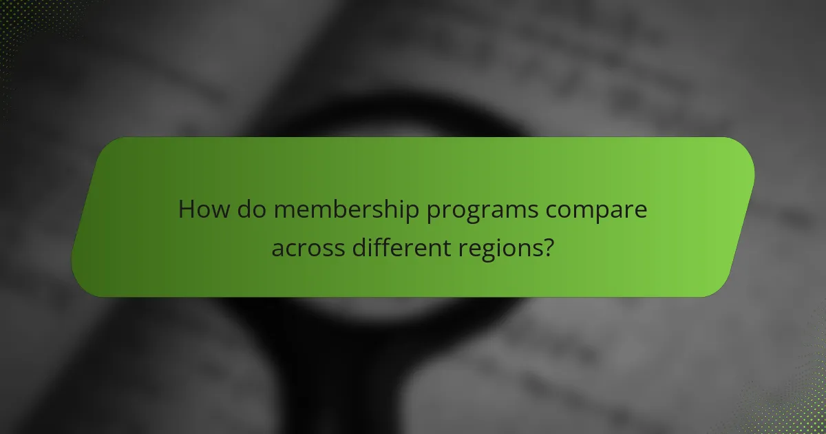 How do membership programs compare across different regions?