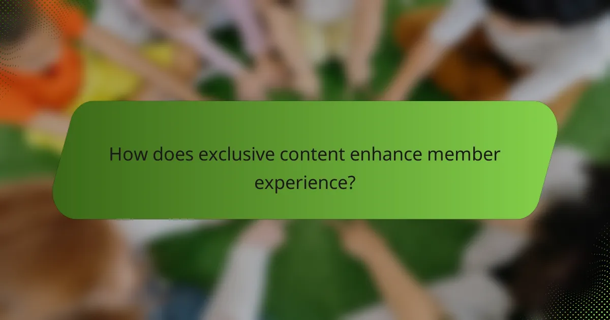 How does exclusive content enhance member experience?