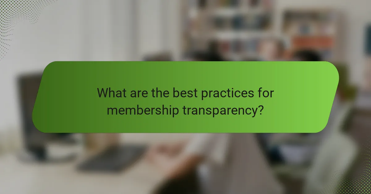 What are the best practices for membership transparency?