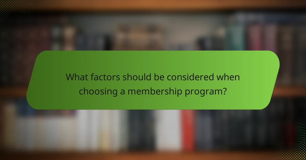 What factors should be considered when choosing a membership program?