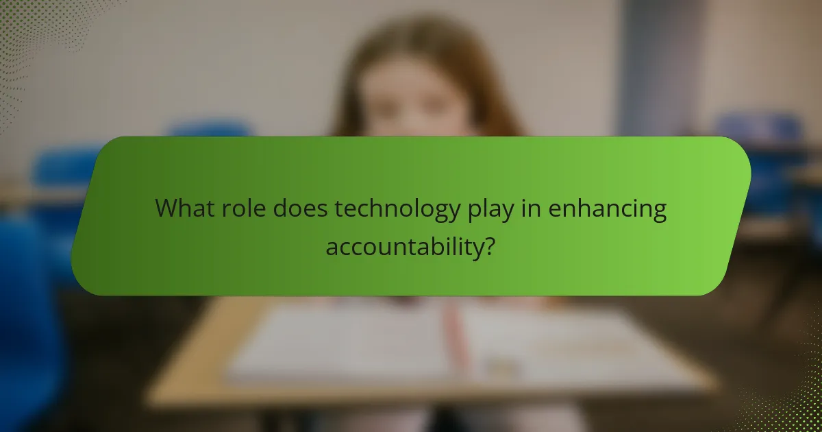 What role does technology play in enhancing accountability?